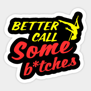 Better Call Some Bitches Sticker